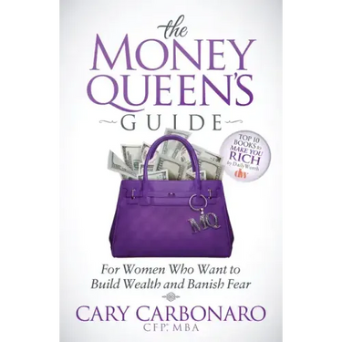 The Money Queen's Guide: For Women Who Want to Build Wealth and Banish Fear