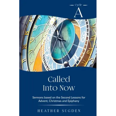 Called Into Now: Cycle A Sermons Based on the Second Lesson for Advent, Christmas and Epiphany