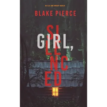 Girl, Silenced (An Ella Dark FBI Suspense Thriller-Book 4)