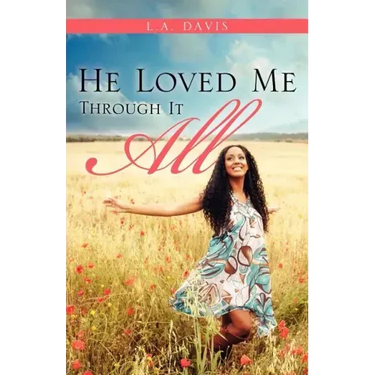 He Loved Me Through It All