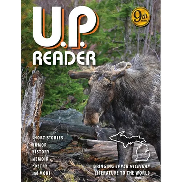 U.P. Reader -- Volume #9: Bringing Upper Michigan Literature to the World