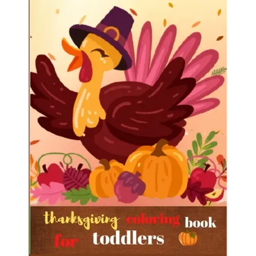Thanksgiving coloring book for toddlers: Fun and Easy Thanksgiving Coloring Pages for Kids, Toddlers, and Preschoolers
