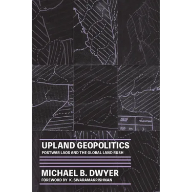 Upland Geopolitics: Postwar Laos and the Global Land Rush