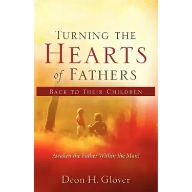 Turning the Hearts of Fathers Back to Their Children