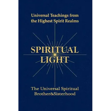 Spiritual Light: Universal Teachings from the Highest Spirit Realms