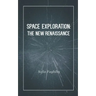 Space Exploration: The New Renaissance