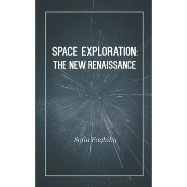 Space Exploration: The New Renaissance