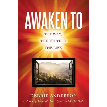 Awaken to: The Way, the Truth, & the Life