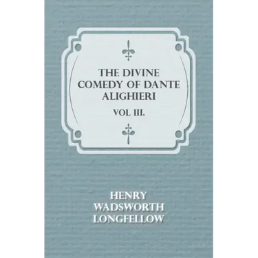 The Divine Comedy of Dante Alighieri - Vol III.