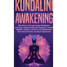 Kundalini Awakening: Mind Power Through Chakra Meditation, and Yoga. Empath healing for Beginners, Psychic Abilities, Intuition, Astral Tra