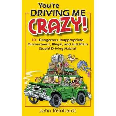 You're Driving Me Crazy!