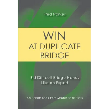 Win at Duplicate Bridge: Bid Difficult Bridge Hands Like an Expert