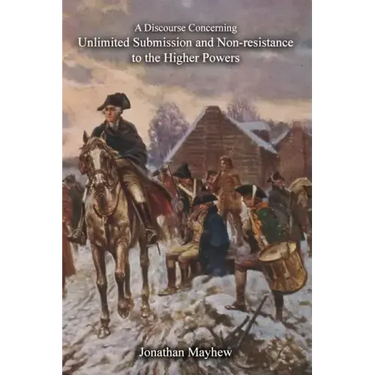 A Discourse Concerning Unlimited Submission and Non-resistance to the Higher Powers