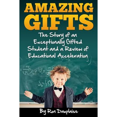 Amazing Gifts: The Story of an Exceptionally Gifted Student and a Review of Educational Acceleration