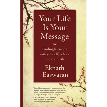 Your Life Is Your Message: Finding Harmony with Yourself, Others & the Earth
