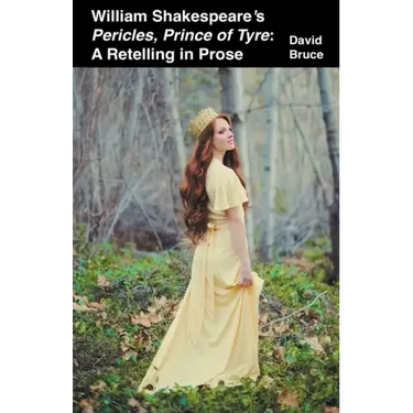 William Shakespeare's Pericles, Prince of Tyre: A Retelling in Prose