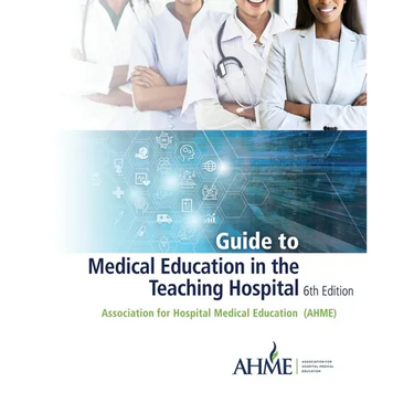 Guide to Medical Education in the Teaching Hospital - 6th Edition