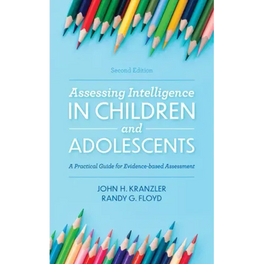 Assessing Intelligence in Children and Adolescents: A Practical Guide for Evidence-based Assessment