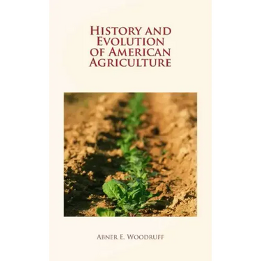 History and Evolution of American Agriculture