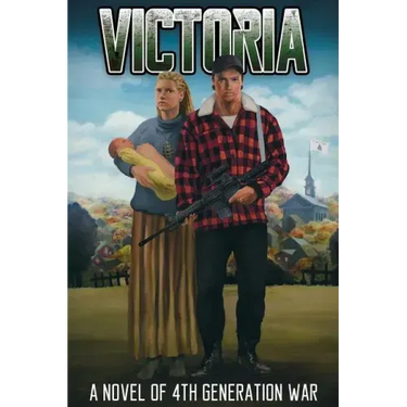 Victoria: A Novel of 4th Generation War