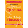 United Methodist Questions, United Methodist Answers, Revised Edition: Exploring Christian Faith
