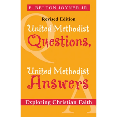 United Methodist Questions, United Methodist Answers, Revised Edition: Exploring Christian Faith