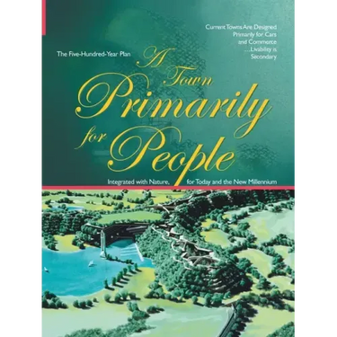 A Town Primarily for People: The Five Hundred Year Plan
