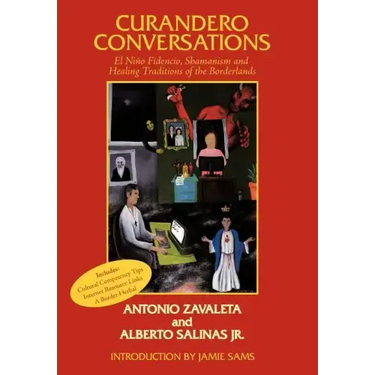 Curandero Conversations: El Niño Fidencio, Shamanism and Healing Traditions of the Borderlands
