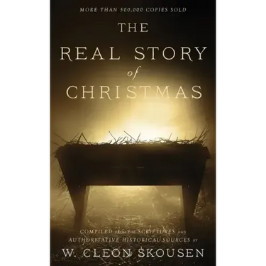 The Real Story of Christmas: Compiled from the Scriptures and Authoritative Historical Sources