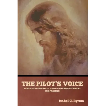 The Pilot's Voice: Words of Warning to Youth and Enlightenment for Parents