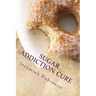 Sugar Addiction Cure: How To Overcome Sugar Addiction in 7 Days