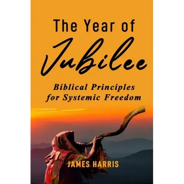 The Year of Jubilee: Biblical Principles for Systemic Freedom