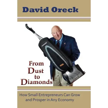 From Dust to Diamonds: How Small Entrepreneurs Can Grow and Prosper in Any Economy