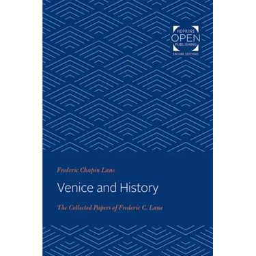 Venice and History: The Collected Papers of Frederic C. Lane