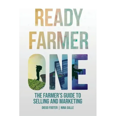 Ready Farmer One: The Farmer's Guide to Selling and Marketing