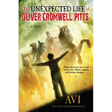 The Unexpected Life of Oliver Cromwell Pitts: Being an Absolutely Accurate Autobiographical Account of My Follies, Fortune, and Fate
