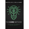 The CORE Method: The Guide to Purpose Driven Results