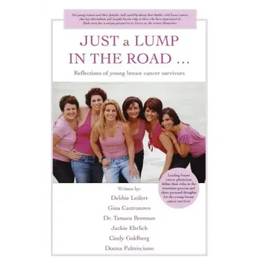 JUST a LUMP IN THE ROAD ...: Reflections of young breast cancer survivors