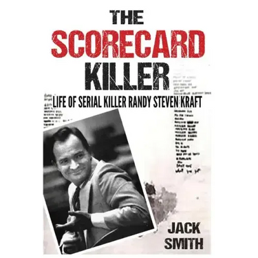 The Scorecard Killer: The Life of Serial Killer Randy Steven Kraft