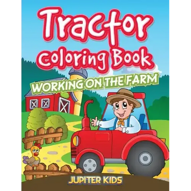 Tractor Coloring Book: Working On The Farm