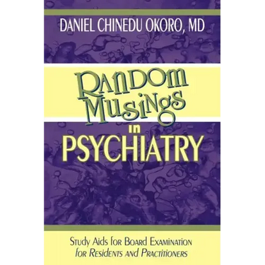 Random Musings in Psychiatry: Study Aids for Board Examination for Residents and Practitioners