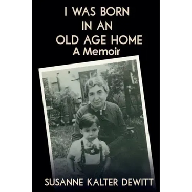 I Was Born in an Old Age Home: A Memoir