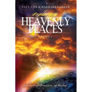 Exploring Heavenly Places: Volume 1: Investigating Dimensions of Healing