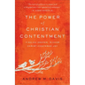 The Power of Christian Contentment: Finding Deeper, Richer Christ-Centered Joy