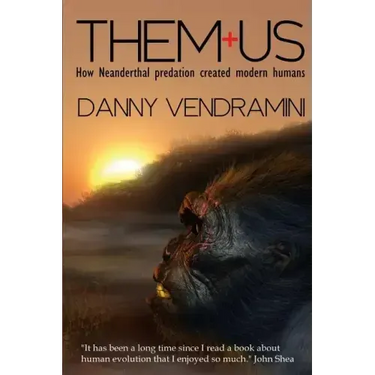 Them and Us: How Neanderthal Predation Created Modern Humans