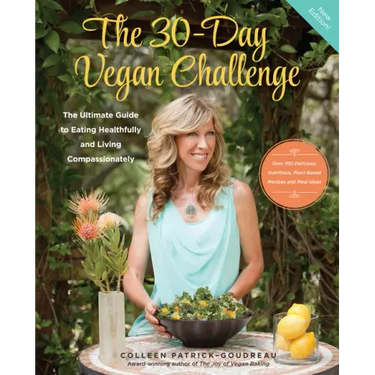The 30-Day Vegan Challenge (Updated Edition): The Ultimate Guide to Eating Healthfully and Living Compassionately