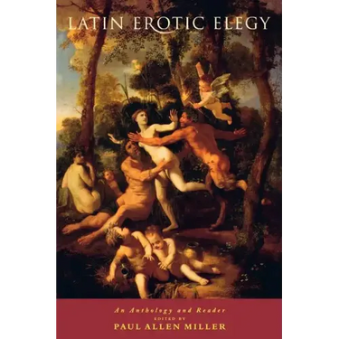 Latin Erotic Elegy: An Anthology and Reader