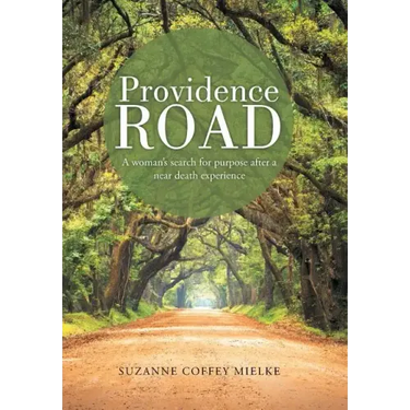 Providence Road: A Woman's Search for Purpose After a Near Death Experience