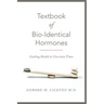 Textbook of Bio-Identical Hormones