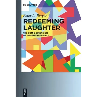 Redeeming Laughter: The Comic Dimension of Human Experience
